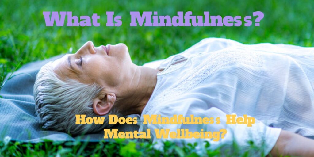 How Does Mindfulness Help Mental Wellbeing?