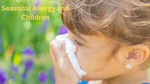 Seasonal Allergy and Children